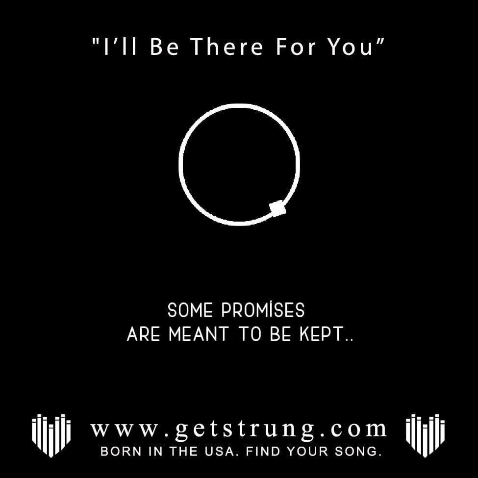 THE PROMISE – “I'LL BE THERE FOR YOU”